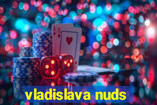 vladislava nuds